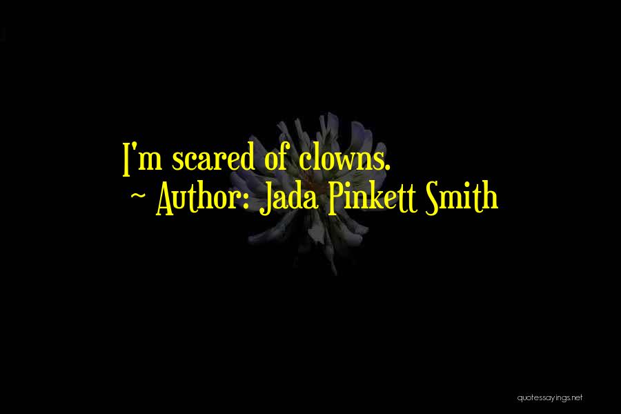 Jada Pinkett Smith Quotes: I'm Scared Of Clowns.