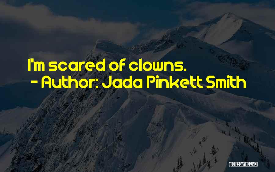 Jada Pinkett Smith Quotes: I'm Scared Of Clowns.