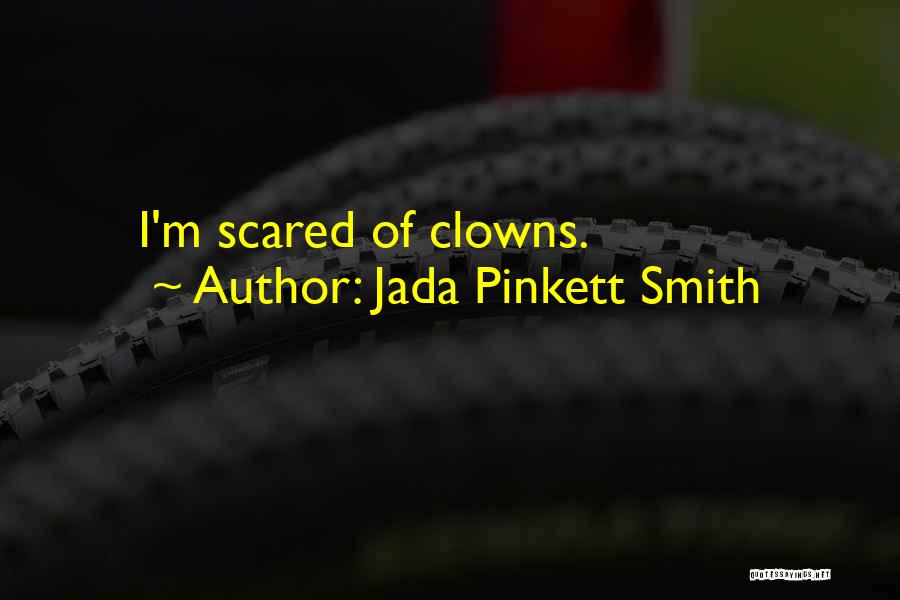 Jada Pinkett Smith Quotes: I'm Scared Of Clowns.
