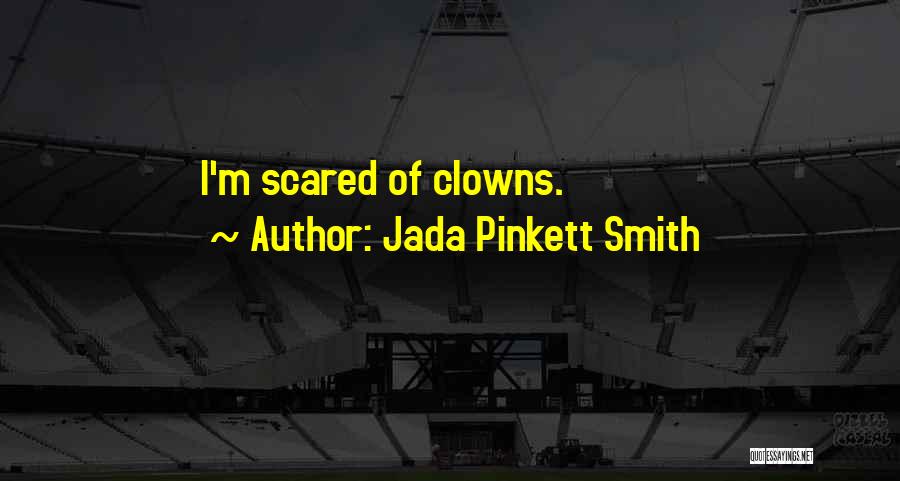 Jada Pinkett Smith Quotes: I'm Scared Of Clowns.
