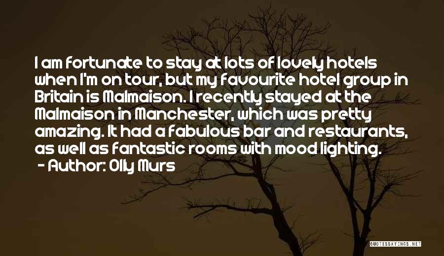 Olly Murs Quotes: I Am Fortunate To Stay At Lots Of Lovely Hotels When I'm On Tour, But My Favourite Hotel Group In