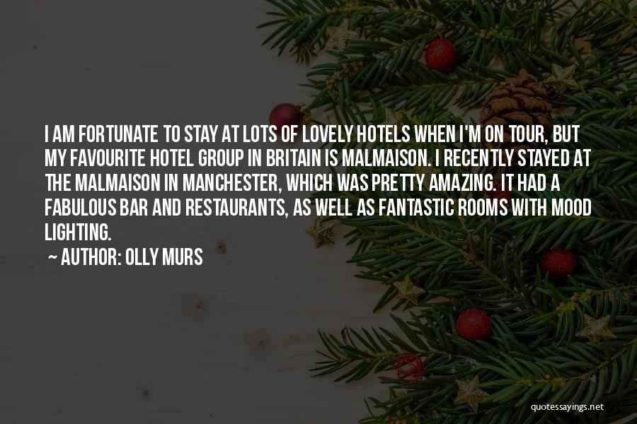 Olly Murs Quotes: I Am Fortunate To Stay At Lots Of Lovely Hotels When I'm On Tour, But My Favourite Hotel Group In