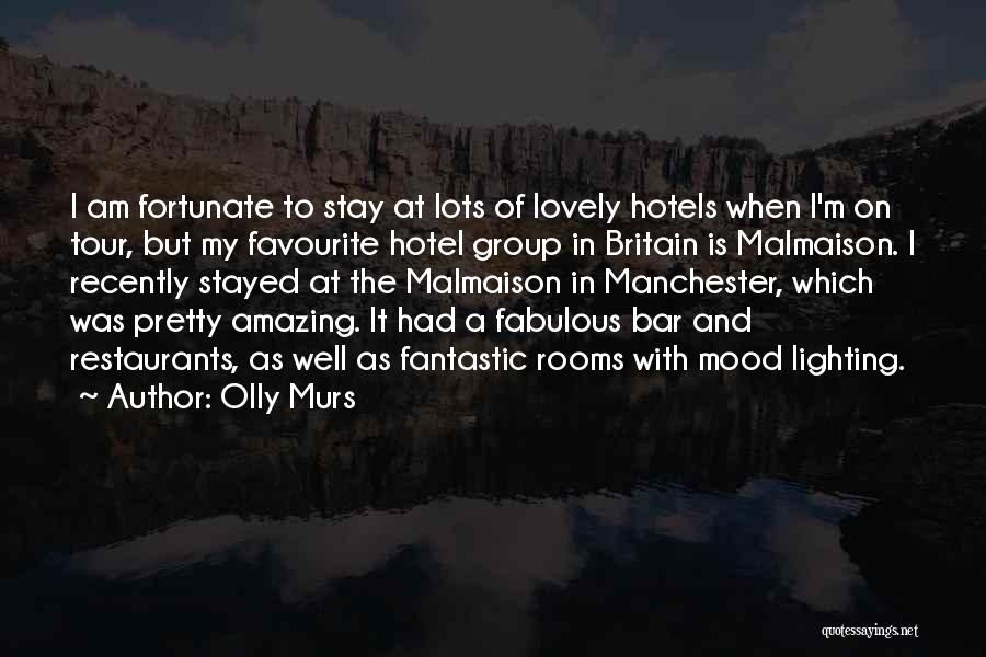 Olly Murs Quotes: I Am Fortunate To Stay At Lots Of Lovely Hotels When I'm On Tour, But My Favourite Hotel Group In