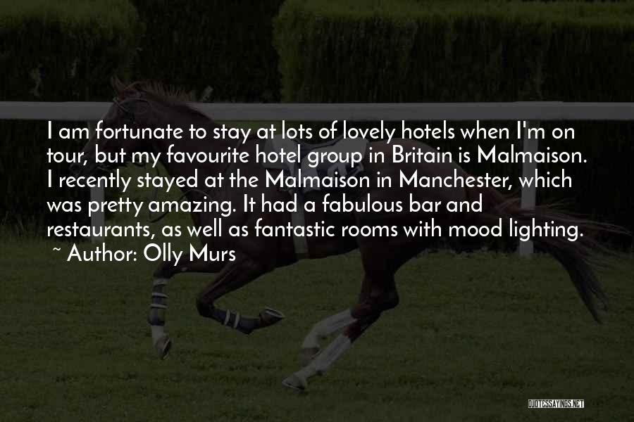 Olly Murs Quotes: I Am Fortunate To Stay At Lots Of Lovely Hotels When I'm On Tour, But My Favourite Hotel Group In