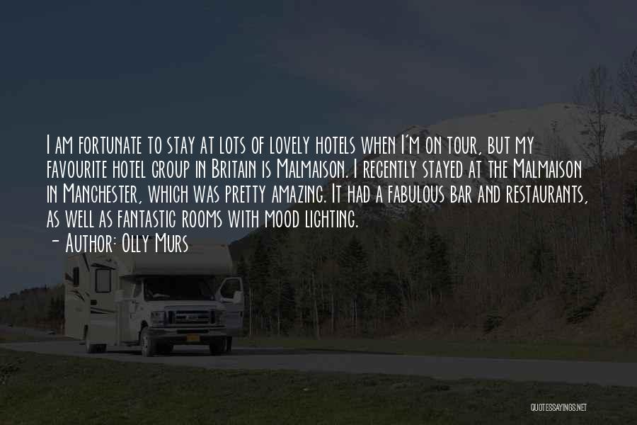 Olly Murs Quotes: I Am Fortunate To Stay At Lots Of Lovely Hotels When I'm On Tour, But My Favourite Hotel Group In