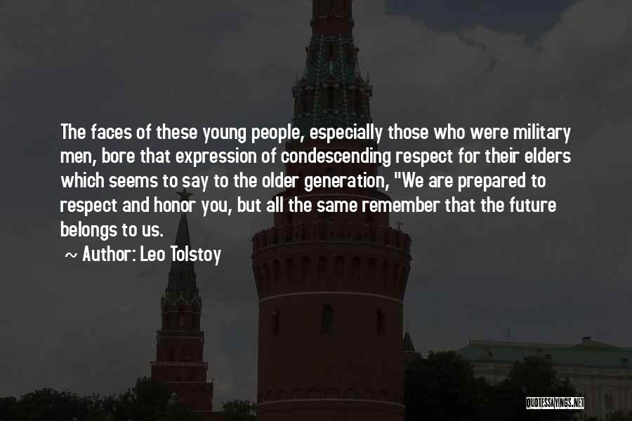 Leo Tolstoy Quotes: The Faces Of These Young People, Especially Those Who Were Military Men, Bore That Expression Of Condescending Respect For Their