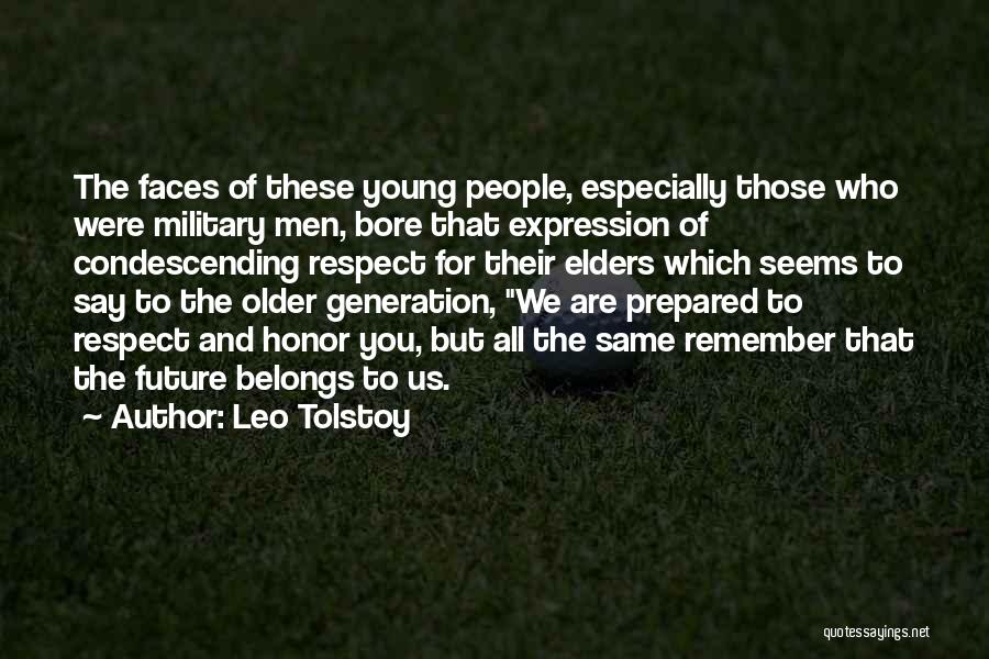 Leo Tolstoy Quotes: The Faces Of These Young People, Especially Those Who Were Military Men, Bore That Expression Of Condescending Respect For Their