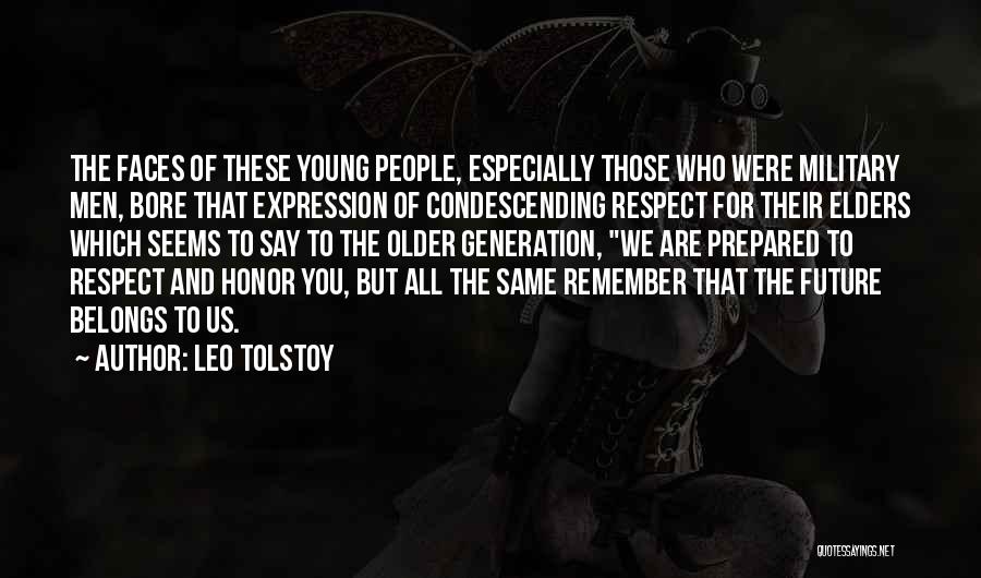 Leo Tolstoy Quotes: The Faces Of These Young People, Especially Those Who Were Military Men, Bore That Expression Of Condescending Respect For Their