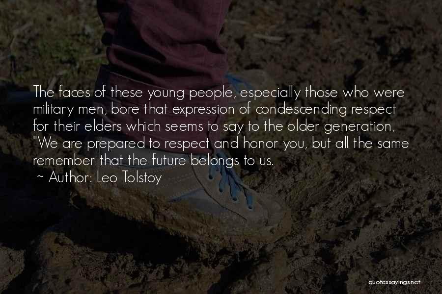 Leo Tolstoy Quotes: The Faces Of These Young People, Especially Those Who Were Military Men, Bore That Expression Of Condescending Respect For Their