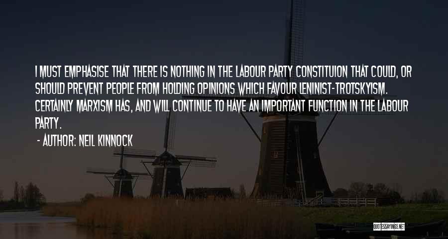 Neil Kinnock Quotes: I Must Emphasise That There Is Nothing In The Labour Party Constituion That Could, Or Should Prevent People From Holding