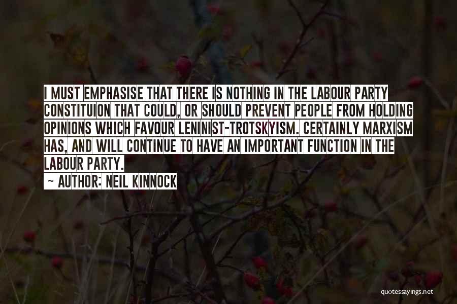 Neil Kinnock Quotes: I Must Emphasise That There Is Nothing In The Labour Party Constituion That Could, Or Should Prevent People From Holding