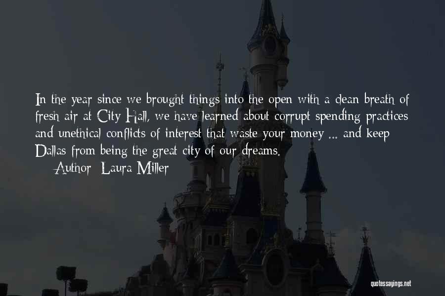 Laura Miller Quotes: In The Year Since We Brought Things Into The Open With A Clean Breath Of Fresh Air At City Hall,