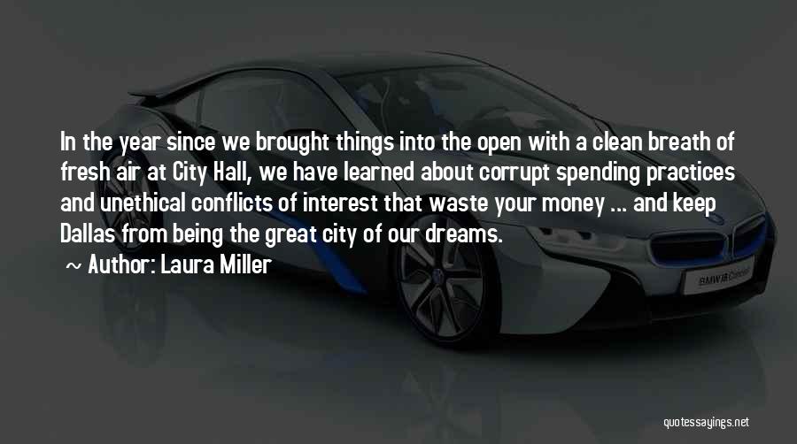 Laura Miller Quotes: In The Year Since We Brought Things Into The Open With A Clean Breath Of Fresh Air At City Hall,