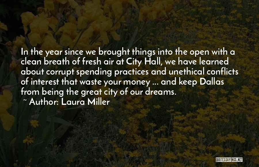 Laura Miller Quotes: In The Year Since We Brought Things Into The Open With A Clean Breath Of Fresh Air At City Hall,