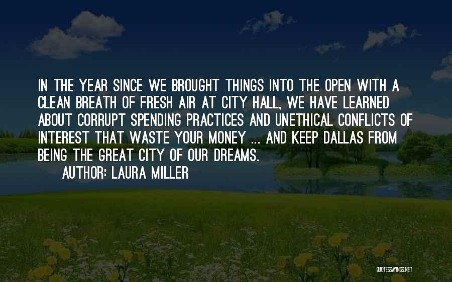 Laura Miller Quotes: In The Year Since We Brought Things Into The Open With A Clean Breath Of Fresh Air At City Hall,