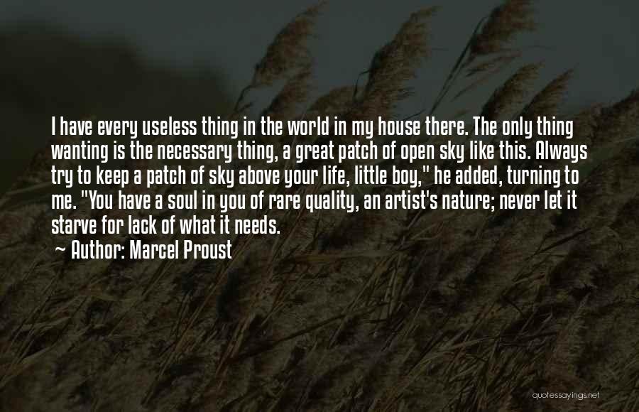 Marcel Proust Quotes: I Have Every Useless Thing In The World In My House There. The Only Thing Wanting Is The Necessary Thing,