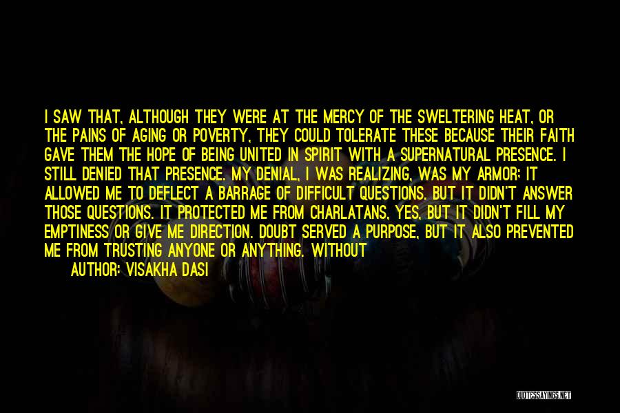 Visakha Dasi Quotes: I Saw That, Although They Were At The Mercy Of The Sweltering Heat, Or The Pains Of Aging Or Poverty,