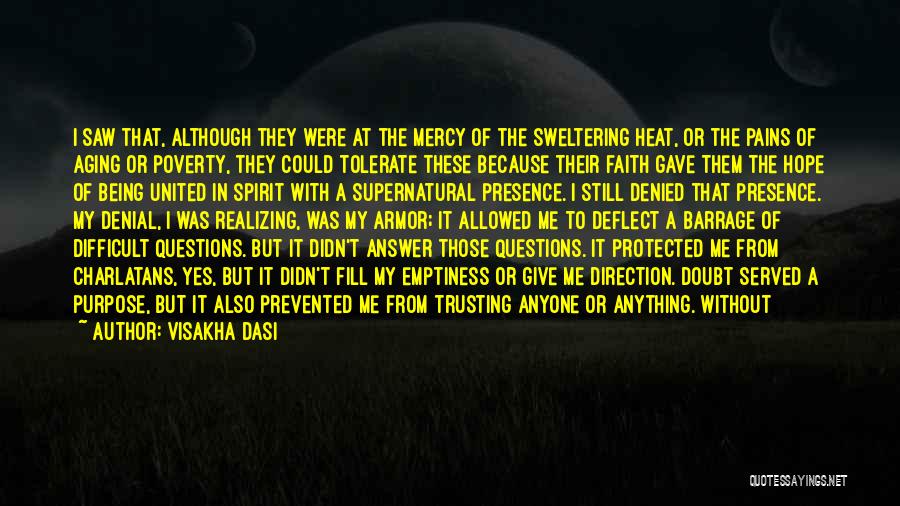 Visakha Dasi Quotes: I Saw That, Although They Were At The Mercy Of The Sweltering Heat, Or The Pains Of Aging Or Poverty,