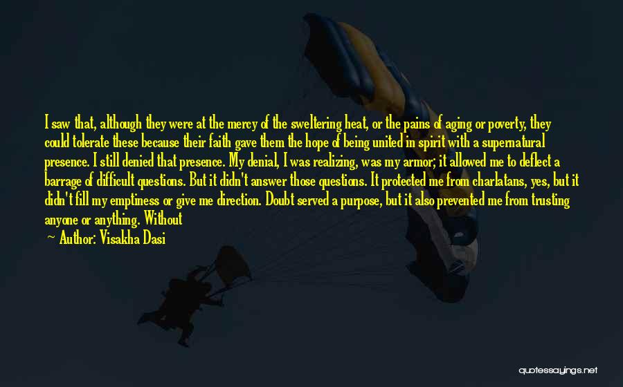 Visakha Dasi Quotes: I Saw That, Although They Were At The Mercy Of The Sweltering Heat, Or The Pains Of Aging Or Poverty,
