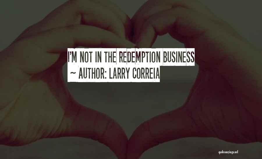 Larry Correia Quotes: I'm Not In The Redemption Business