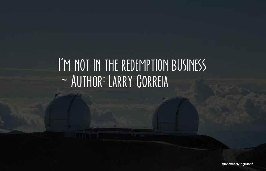 Larry Correia Quotes: I'm Not In The Redemption Business