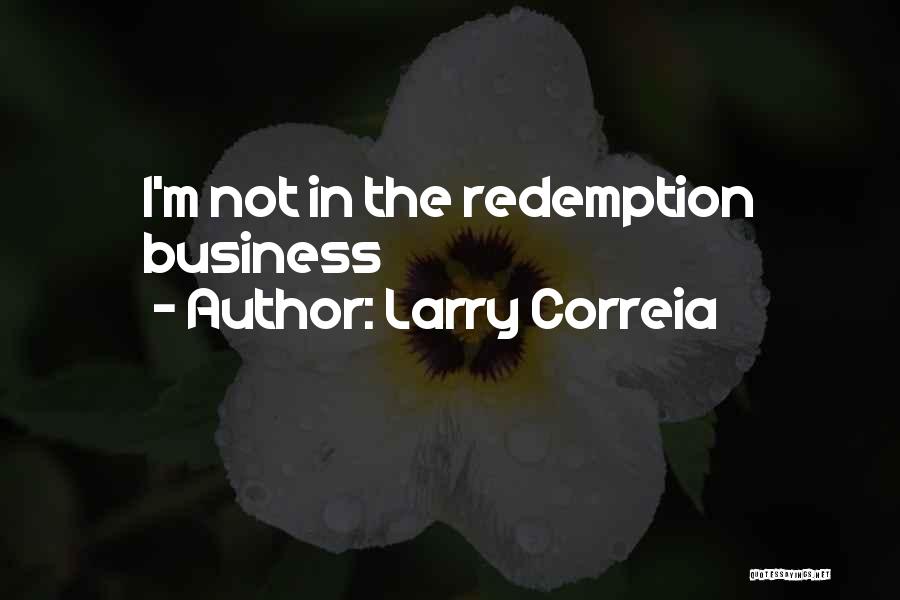 Larry Correia Quotes: I'm Not In The Redemption Business