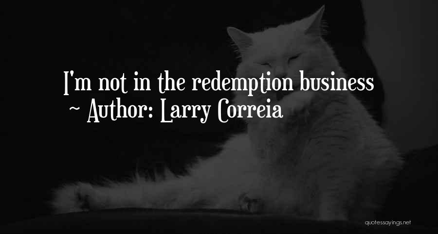 Larry Correia Quotes: I'm Not In The Redemption Business