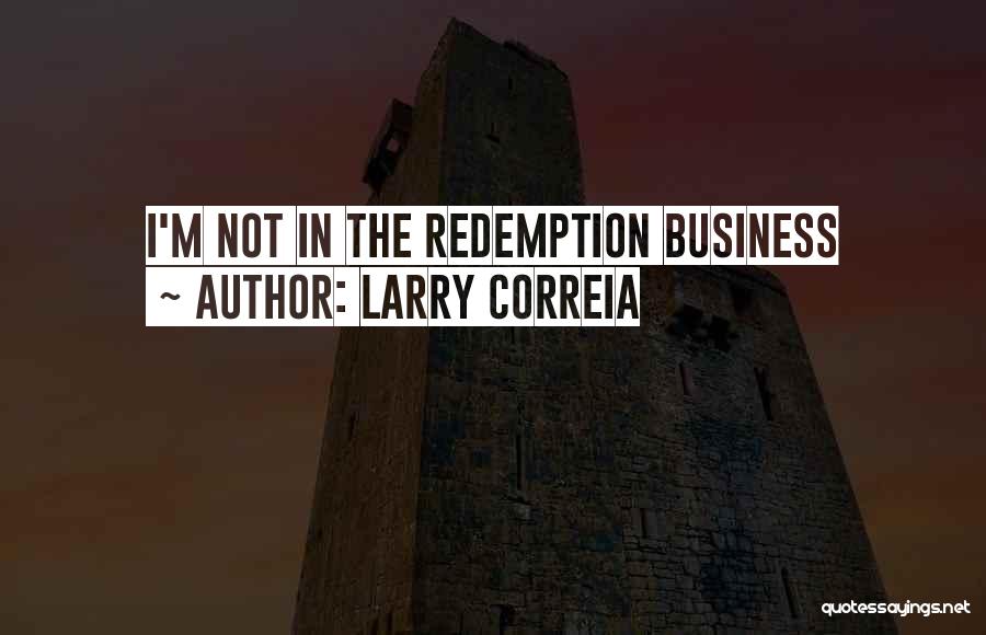 Larry Correia Quotes: I'm Not In The Redemption Business