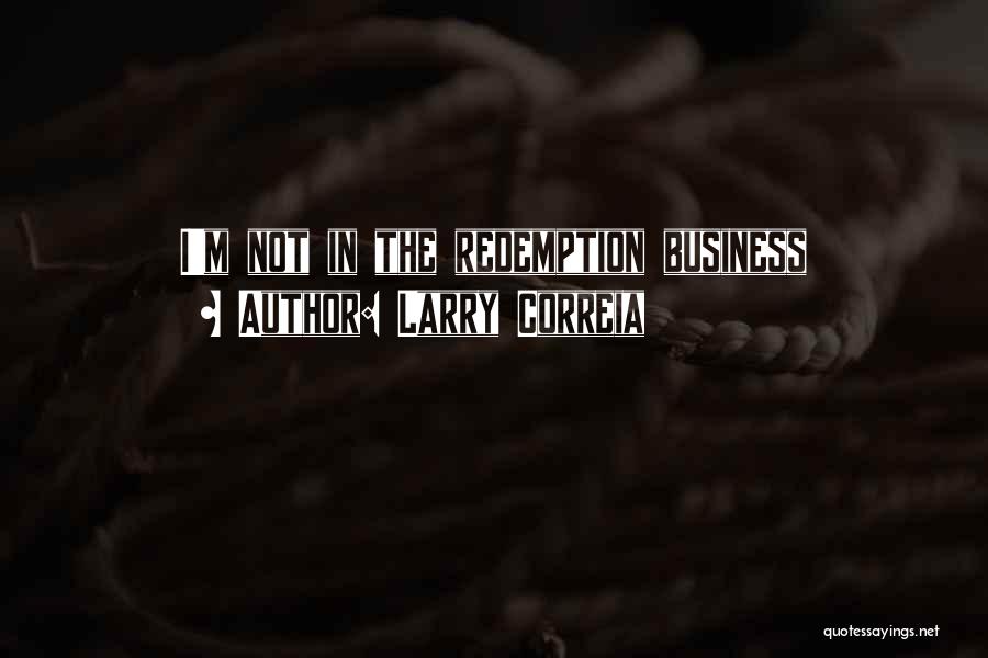 Larry Correia Quotes: I'm Not In The Redemption Business