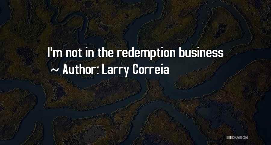 Larry Correia Quotes: I'm Not In The Redemption Business