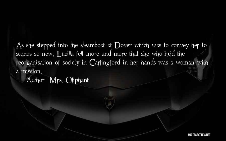 Mrs. Oliphant Quotes: As She Stepped Into The Steamboat At Dover Which Was To Convey Her To Scenes So New, Lucilla Felt More