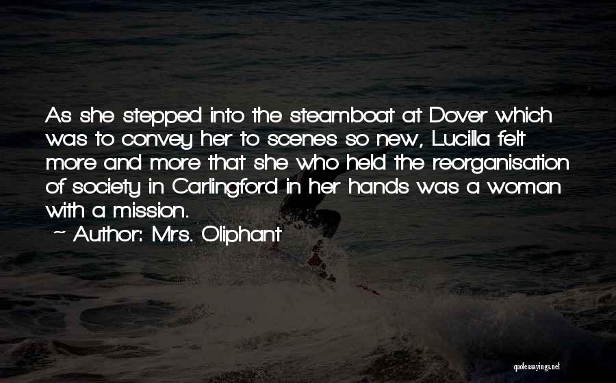 Mrs. Oliphant Quotes: As She Stepped Into The Steamboat At Dover Which Was To Convey Her To Scenes So New, Lucilla Felt More