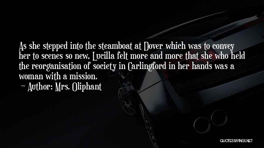 Mrs. Oliphant Quotes: As She Stepped Into The Steamboat At Dover Which Was To Convey Her To Scenes So New, Lucilla Felt More