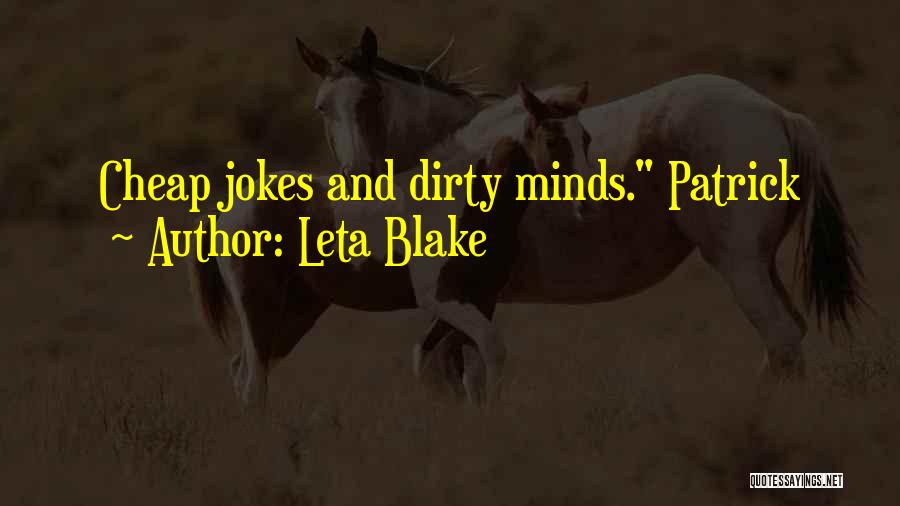 Leta Blake Quotes: Cheap Jokes And Dirty Minds. Patrick