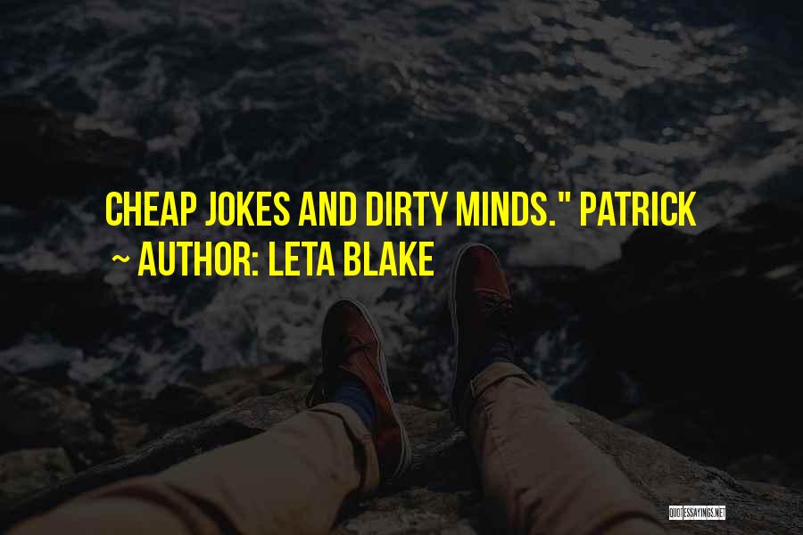 Leta Blake Quotes: Cheap Jokes And Dirty Minds. Patrick