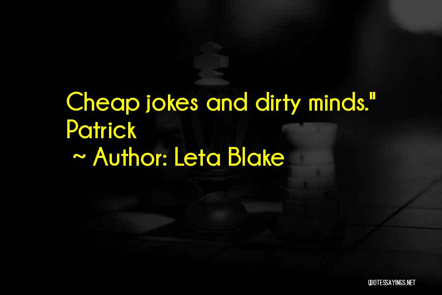 Leta Blake Quotes: Cheap Jokes And Dirty Minds. Patrick