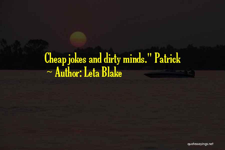 Leta Blake Quotes: Cheap Jokes And Dirty Minds. Patrick