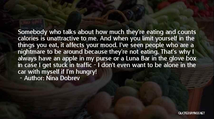 Nina Dobrev Quotes: Somebody Who Talks About How Much They're Eating And Counts Calories Is Unattractive To Me. And When You Limit Yourself