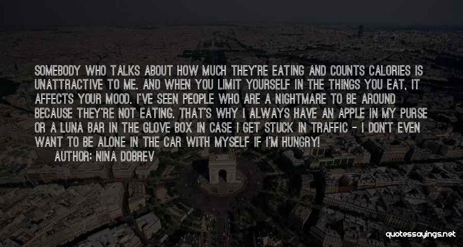 Nina Dobrev Quotes: Somebody Who Talks About How Much They're Eating And Counts Calories Is Unattractive To Me. And When You Limit Yourself