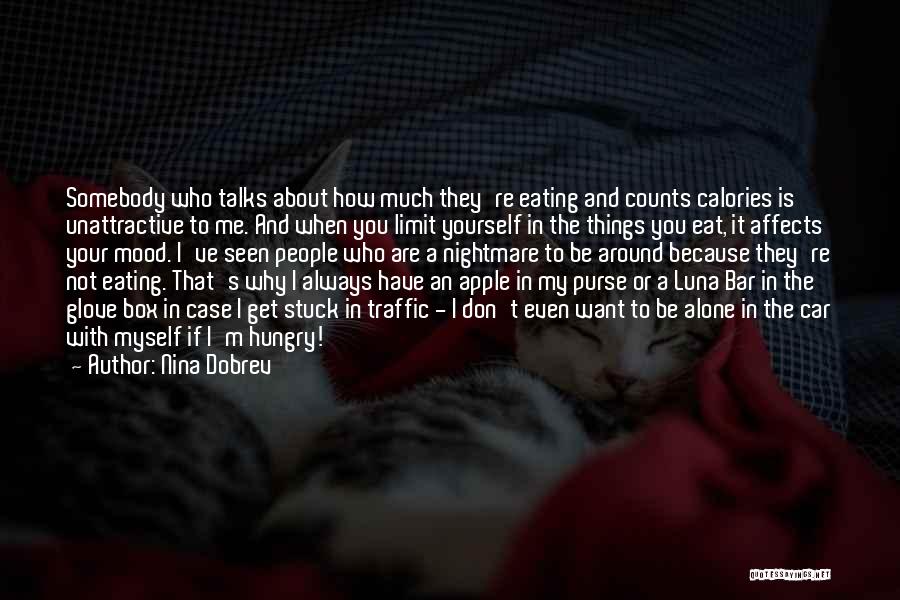 Nina Dobrev Quotes: Somebody Who Talks About How Much They're Eating And Counts Calories Is Unattractive To Me. And When You Limit Yourself