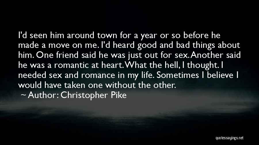Christopher Pike Quotes: I'd Seen Him Around Town For A Year Or So Before He Made A Move On Me. I'd Heard Good