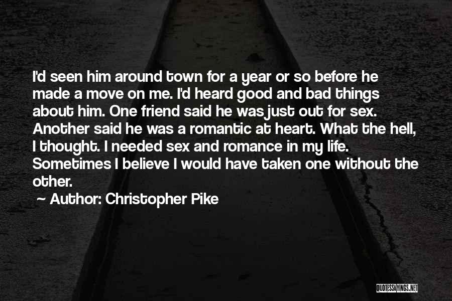 Christopher Pike Quotes: I'd Seen Him Around Town For A Year Or So Before He Made A Move On Me. I'd Heard Good