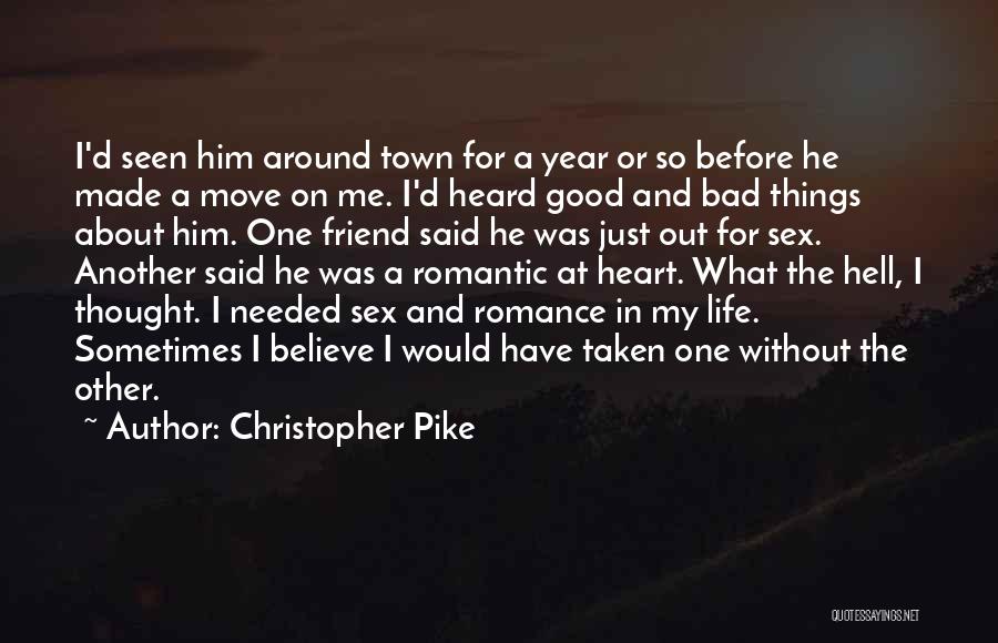 Christopher Pike Quotes: I'd Seen Him Around Town For A Year Or So Before He Made A Move On Me. I'd Heard Good