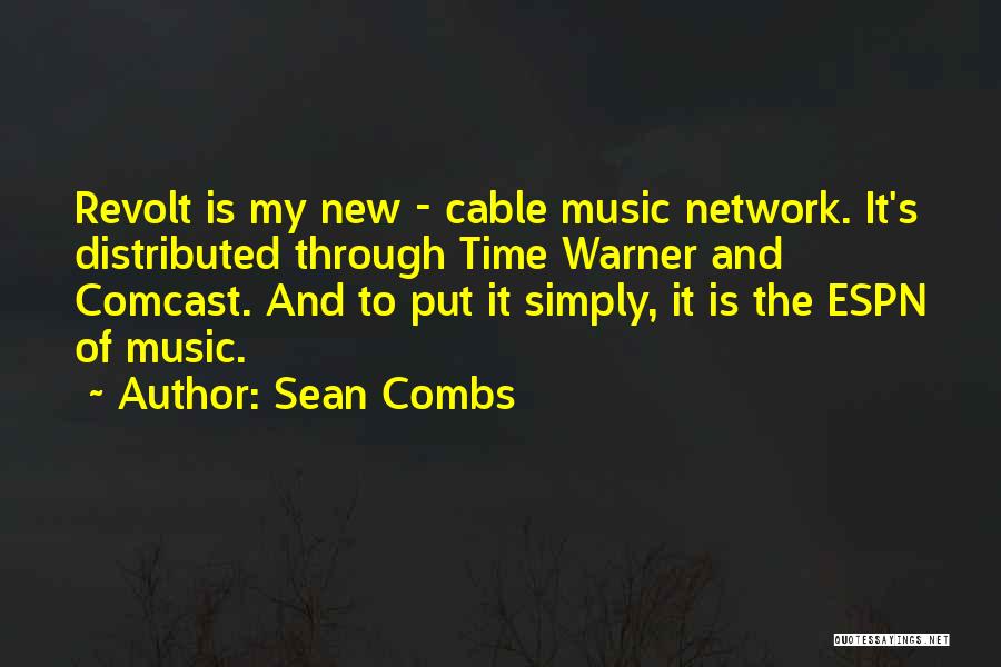 Sean Combs Quotes: Revolt Is My New - Cable Music Network. It's Distributed Through Time Warner And Comcast. And To Put It Simply,