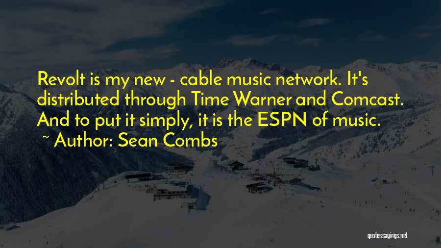 Sean Combs Quotes: Revolt Is My New - Cable Music Network. It's Distributed Through Time Warner And Comcast. And To Put It Simply,