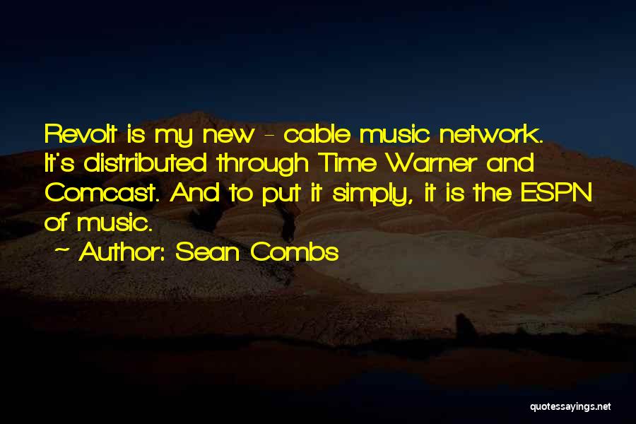 Sean Combs Quotes: Revolt Is My New - Cable Music Network. It's Distributed Through Time Warner And Comcast. And To Put It Simply,