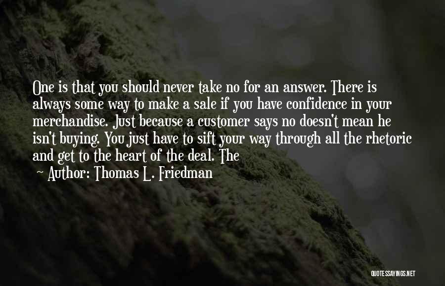 Thomas L. Friedman Quotes: One Is That You Should Never Take No For An Answer. There Is Always Some Way To Make A Sale