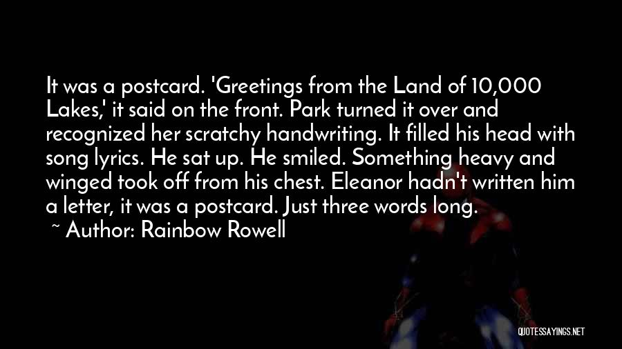 Rainbow Rowell Quotes: It Was A Postcard. 'greetings From The Land Of 10,000 Lakes,' It Said On The Front. Park Turned It Over