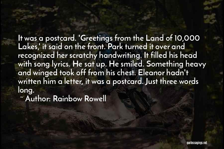 Rainbow Rowell Quotes: It Was A Postcard. 'greetings From The Land Of 10,000 Lakes,' It Said On The Front. Park Turned It Over