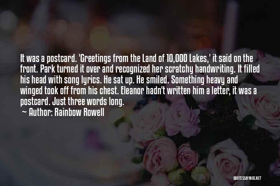 Rainbow Rowell Quotes: It Was A Postcard. 'greetings From The Land Of 10,000 Lakes,' It Said On The Front. Park Turned It Over